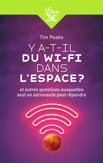 Y a-t-il du Wi-Fi dans l'espace ? : et autres questions auxquelles seul un astronaute peut répondre