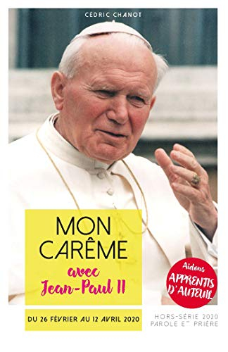 Parole et prière, hors série, n° 41. Mon carême avec Jean-Paul II : du 26 février au 12 avril 2020