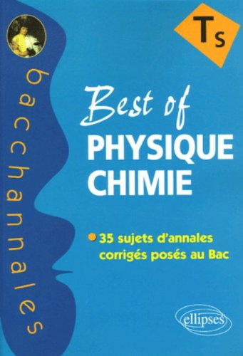Best of physique-chimie TS : enseignement obligatoire et de spécialité : 35 sujets d'annales corrigé