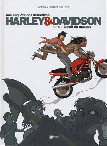 Une enquête des détectives Harley et Davidson. Vol. 1. La nuit du masque