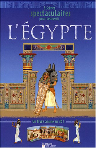 3 scènes spectaculaires pour découvrir l'Egypte : un livre animé en 3D !
