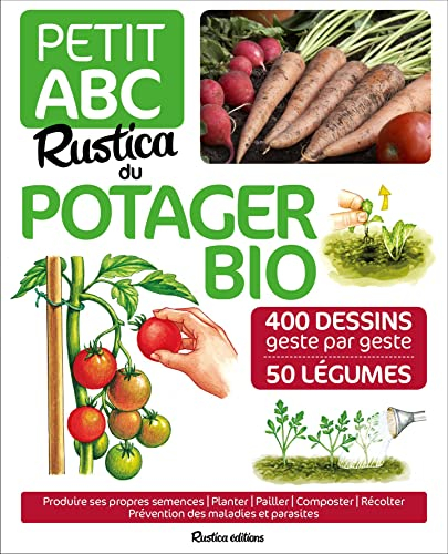 Petit abc Rustica du potager bio : 350 dessins geste par geste, 50 légumes