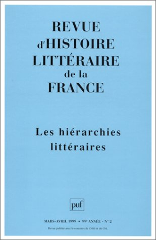 Revue d'histoire littéraire de la France, n° 2 (1999). Les hiérarchies littéraires