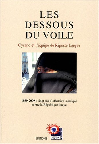 Les dessous du voile : 1989-2009 : vingt ans d'offensive islamique contre la République laïque