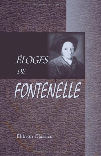Éloges de Fontenelle: Avec une introduction et des notes par Francisque Bouillier