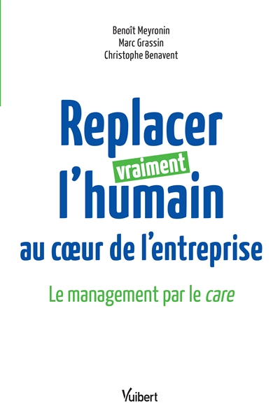 Replacer vraiment l'humain au coeur de l'entreprise : le management par le care