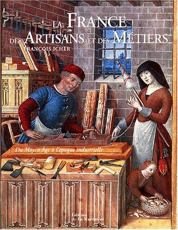 La France des artisans et des métiers : du Moyen Age à l'époque industrielle