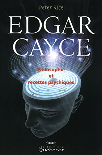 Edgar Cayce : philosophie et recettes psychiques