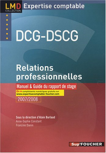 DCG-DSCG Relations professionnelles : manuel & guide du rapport de stage 2007-2008