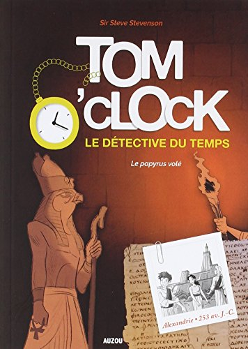 Tom O'Clock : le détective du temps. Vol. 3. Le papyrus volé