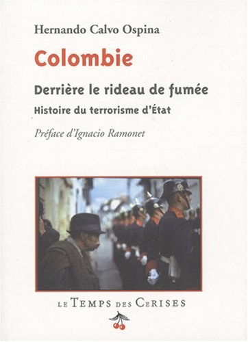 Colombie : derrière le rideau de fumée : histoire du terrorisme d'Etat