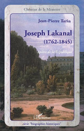 Joseph Lakanal (1762-1845) : apôtre de la République