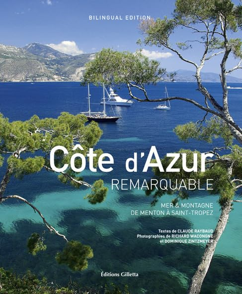 Côte d'Azur remarquable : mer & montagne, de Menton à Saint-Tropez