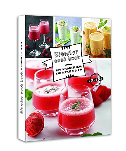 Blender cook book : 100 smoothies, cocktails & Co