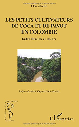 Les petits cultivateurs de coca et de pavot en Colombie : entre illusion et misère