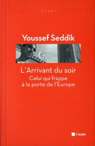 L'arrivant du soir : celui qui frappe à la porte de l'Europe