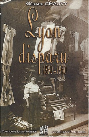 Lyon disparu : 1880-1950