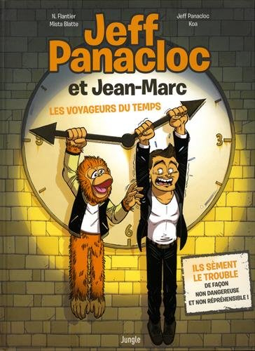 Jeff Panacloc et Jean-Marc. Vol. 1. Les voyageurs du temps