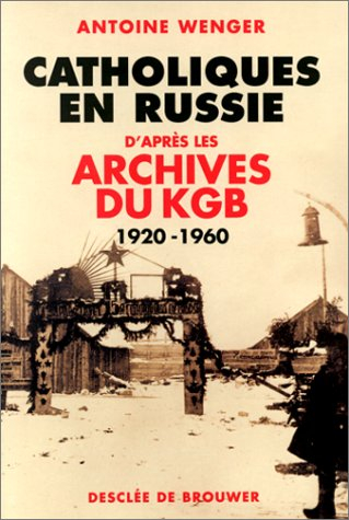 Catholiques en Russie d'après les archives du KGB, 1920-1960
