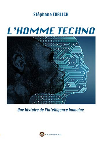 L'homme techno : une histoire de l'intelligence humaine