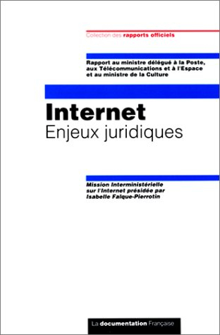 Internet : enjeux juridiques : rapport au ministre délégué à la Poste, aux télécommunications et à l