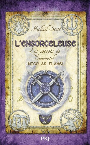 Les secrets de l'immortel Nicolas Flamel. Vol. 3. L'ensorceleuse