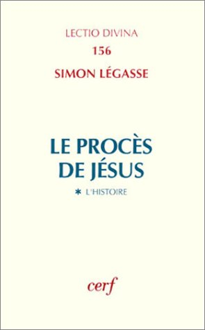 Le procès de Jésus. Vol. 1. L'histoire