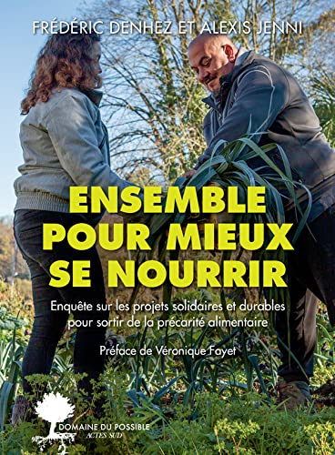 Ensemble pour mieux se nourrir : enquête sur les projets solidaires et durables pour sortir de la pr