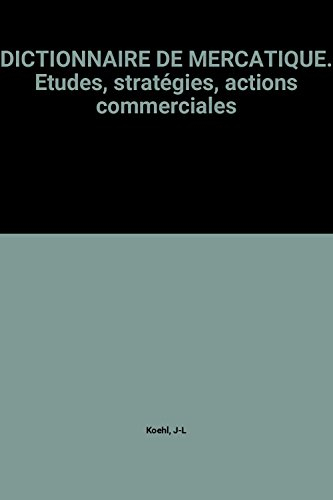 dictionnaire de mercatique. etudes, stratégies, actions commerciales