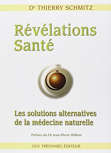 Révélations santé : les solutions alternatives de la médecine naturelle