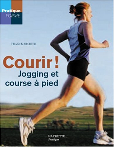 Courir ! : jogging et course à pied