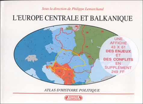 L'Europe centrale et balkanique : atlas d'histoire politique