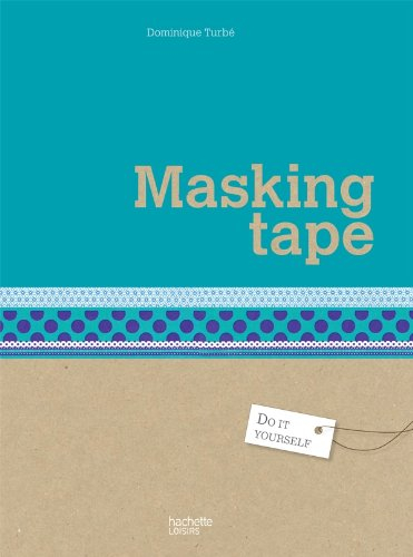 Masking tape : 25 créations à personnaliser