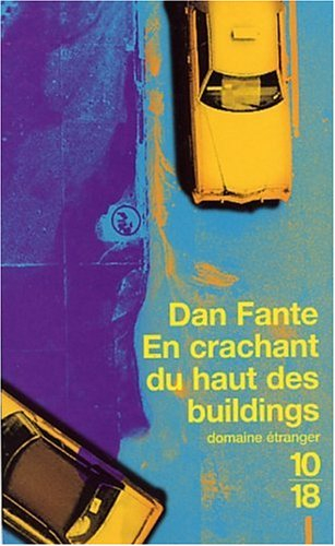 En crachant du haut des buildings - Dan Fante