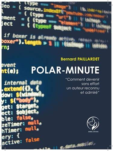 Polar-minute : comment devenir sans effort un auteur reconnu et admiré
