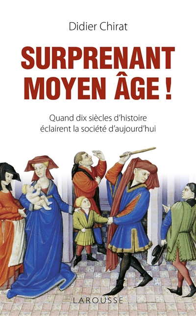 Surprenant moyen age ! quand dix siècles d'histoire éclairent la