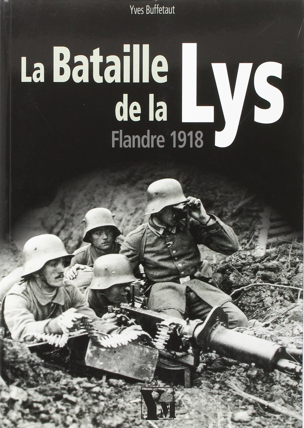 La bataille de la Lys : Flandre 1918