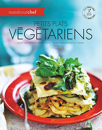 Petits plats végétariens : pour une cuisine sans viande, saine, gourmande et variée
