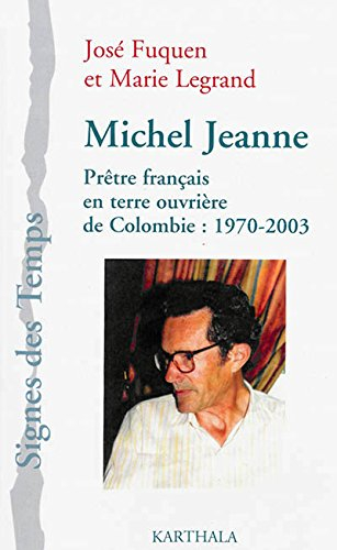 Michel Jeanne : prêtre français en terre ouvrière de Colombie : 1970-2003