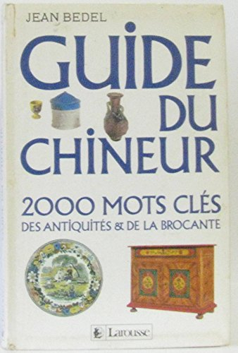 guide du chineur  : 2000 mots cles des antiquités et de la brocante
