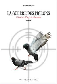 La guerre des pigeons: genese d'un cauchemar