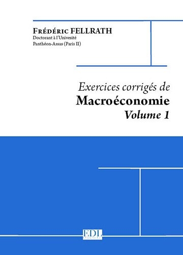 Exercices corrigés de macroéconomie. Vol. 1. La consommation, l'investissement, l'Etat