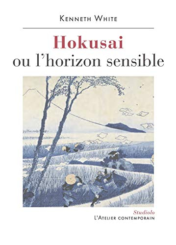 Hokusai ou L'horizon sensible : prélude à une esthétique du monde