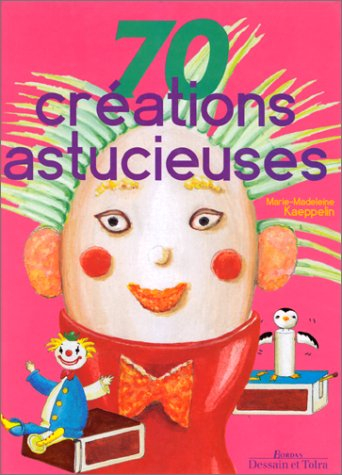 70 créations astucieuses