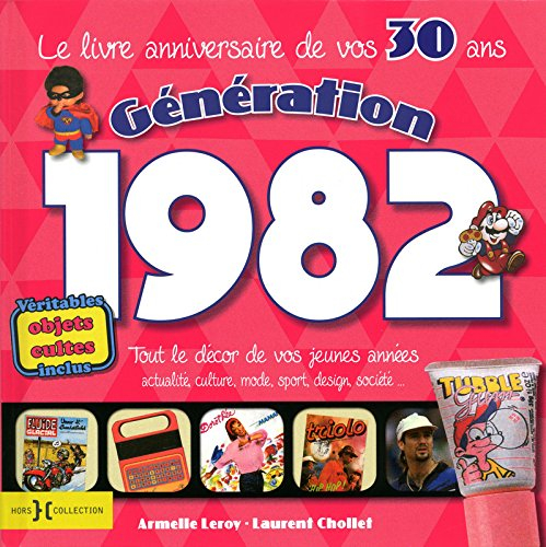Génération 1982 : le livre anniversaire de vos 30 ans : tout le décor de vos jeunes années, actualit