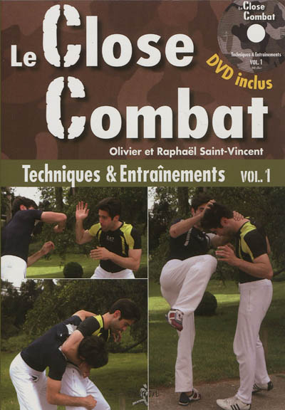 Le close-combat. Vol. 1. Entraînements et techniques : manuel