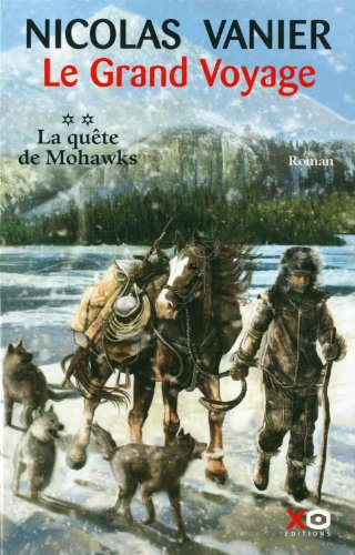 Le grand voyage. Vol. 2. La quête de Mohawks