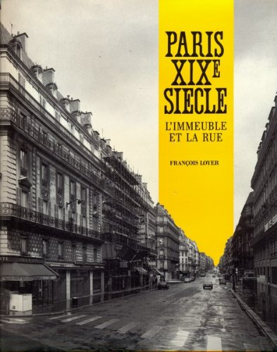 Paris XIXe siècle : l'immeuble et la rue