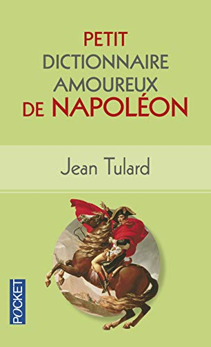 Petit dictionnaire amoureux de Napoléon