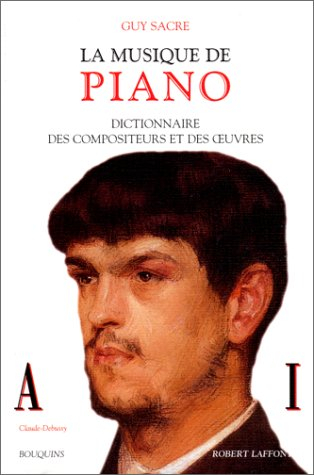 La musique de piano : dictionnaire des compositeurs et des oeuvres. Vol. 1. A-I